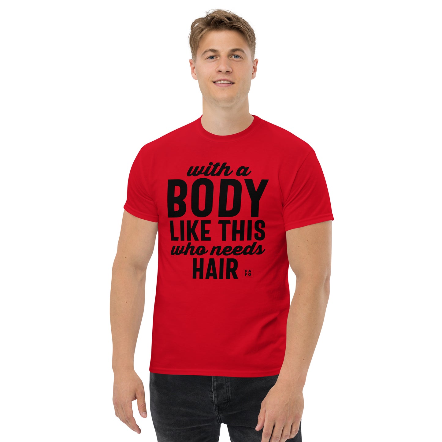 Men's Tee - With a Body Like This Who Needs Hair - FAFO Sportswear