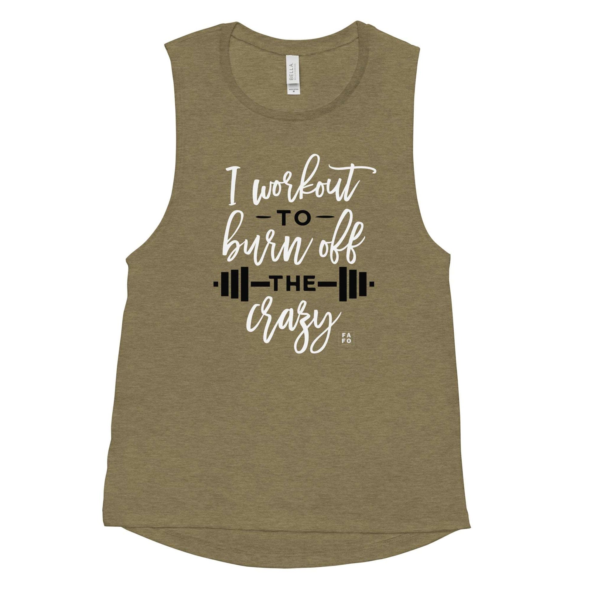 Bella Muscle Tank - Burn Off the Crazy