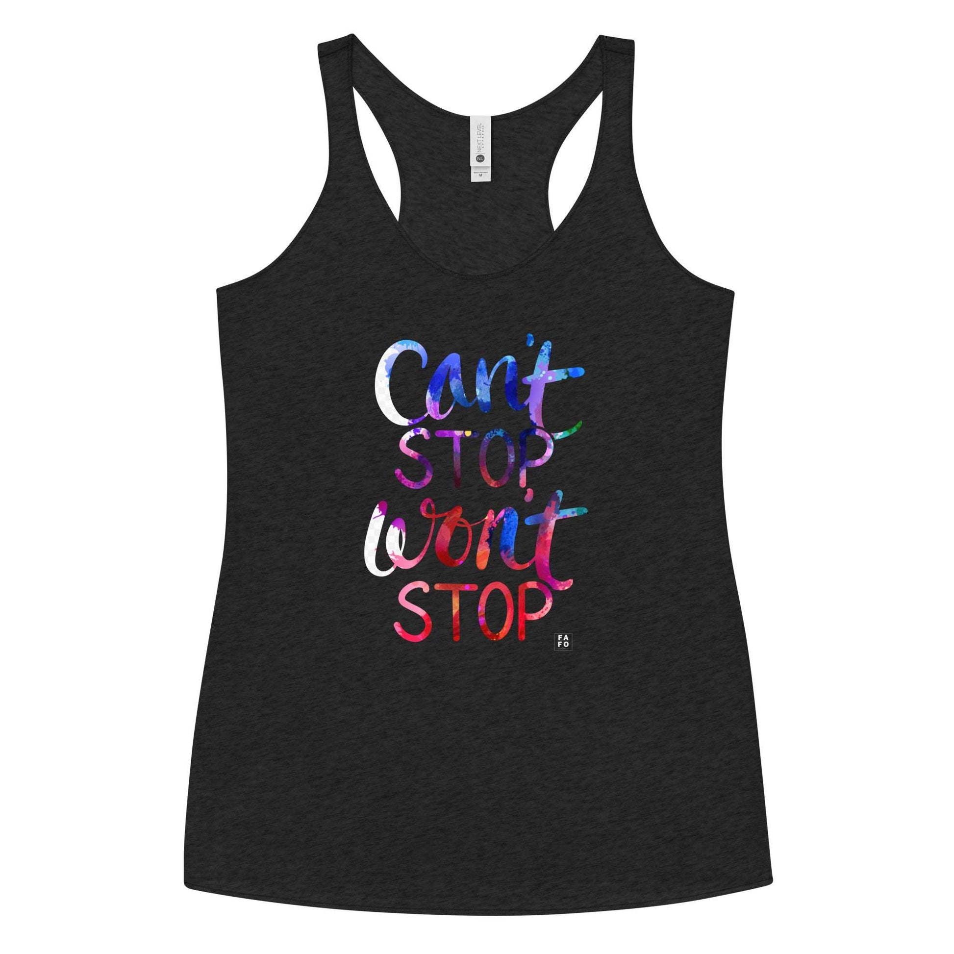 Next Level Racerback Tank - Can't Stop Won't Stop
