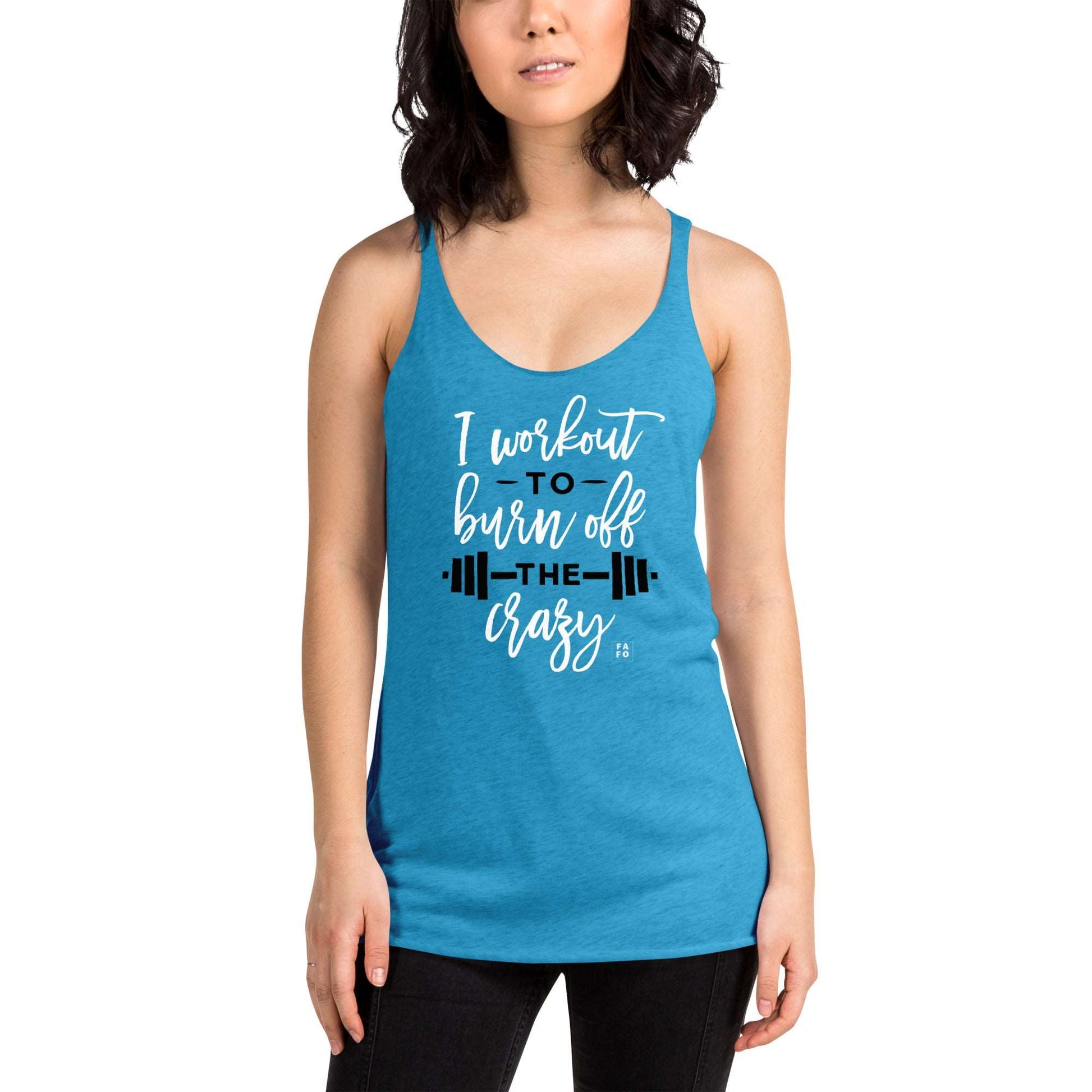 I Work Out to Burn off the Crazy Women's Racerback Tank Gym